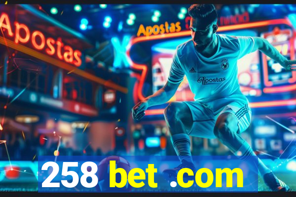 258 bet .com